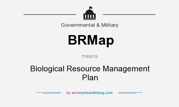 What does BRMap mean? It stands for Biological Resource Management Plan