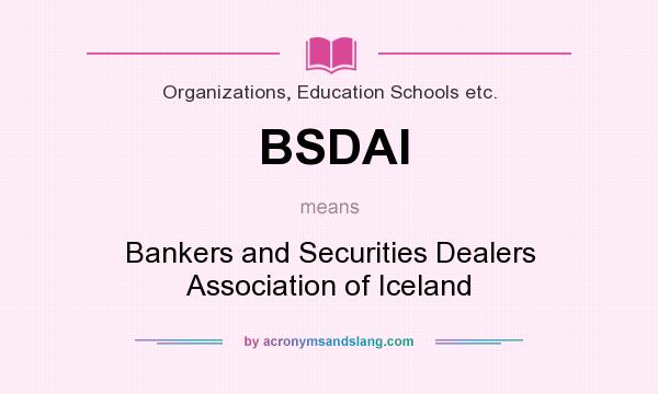 What does BSDAI mean? It stands for Bankers and Securities Dealers Association of Iceland