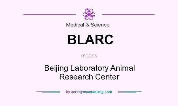 What does BLARC mean? It stands for Beijing Laboratory Animal Research Center