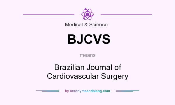 What does BJCVS mean? It stands for Brazilian Journal of Cardiovascular Surgery