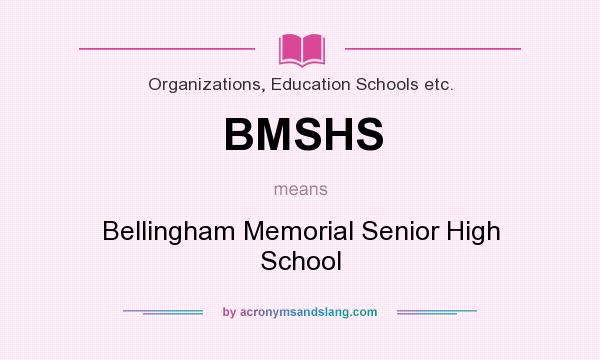 What does BMSHS mean? It stands for Bellingham Memorial Senior High School