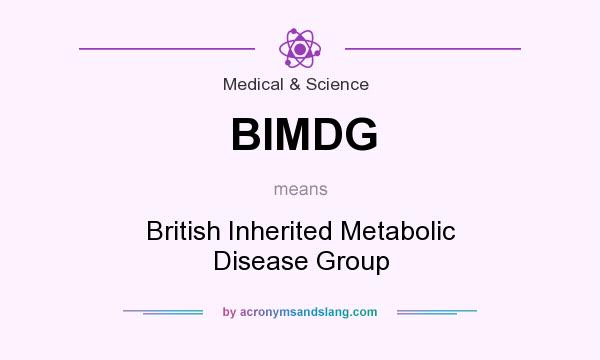 What does BIMDG mean? It stands for British Inherited Metabolic Disease Group