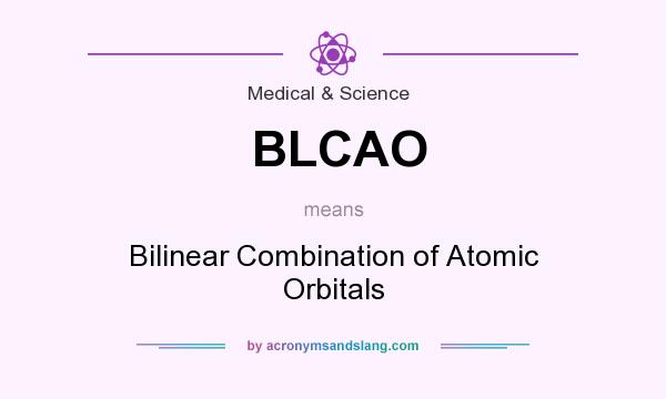 What does BLCAO mean? It stands for Bilinear Combination of Atomic Orbitals