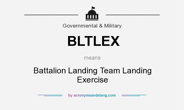 What does BLTLEX mean? It stands for Battalion Landing Team Landing Exercise