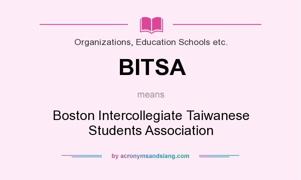 What does BITSA mean? It stands for Boston Intercollegiate Taiwanese Students Association