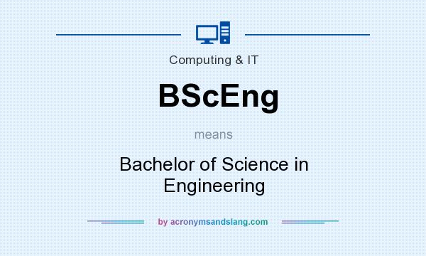 What does BScEng mean? It stands for Bachelor of Science in Engineering