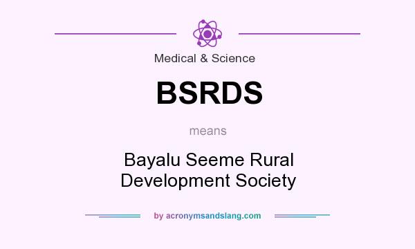 What does BSRDS mean? It stands for Bayalu Seeme Rural Development Society
