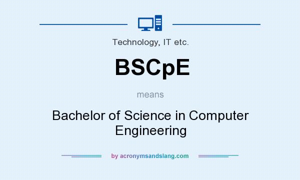 What does BSCpE mean? It stands for Bachelor of Science in Computer Engineering