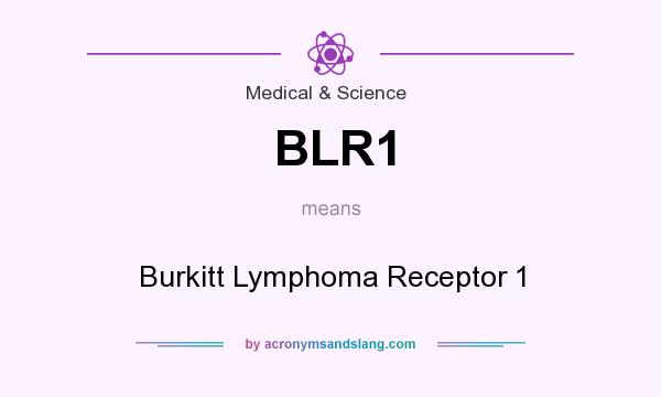 What does BLR1 mean? It stands for Burkitt Lymphoma Receptor 1
