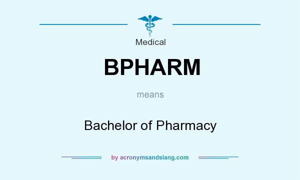 What does BPHARM mean? It stands for Bachelor of Pharmacy