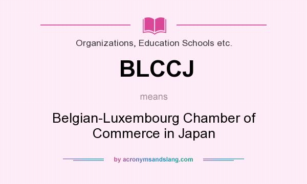 What does BLCCJ mean? It stands for Belgian-Luxembourg Chamber of Commerce in Japan