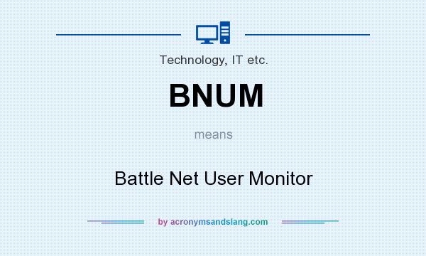 What does BNUM mean? It stands for Battle Net User Monitor