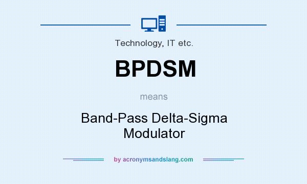 What does BPDSM mean? It stands for Band-Pass Delta-Sigma Modulator