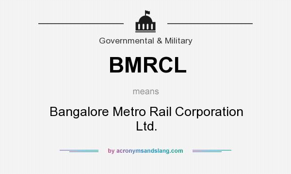 What does BMRCL mean? It stands for Bangalore Metro Rail Corporation Ltd.