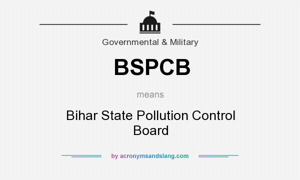 What does BSPCB mean? It stands for Bihar State Pollution Control Board