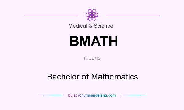 What does BMATH mean? It stands for Bachelor of Mathematics