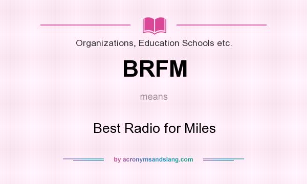 What does BRFM mean? It stands for Best Radio for Miles