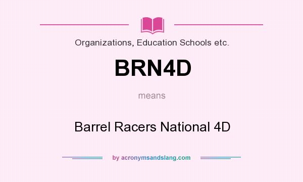 What does BRN4D mean? It stands for Barrel Racers National 4D