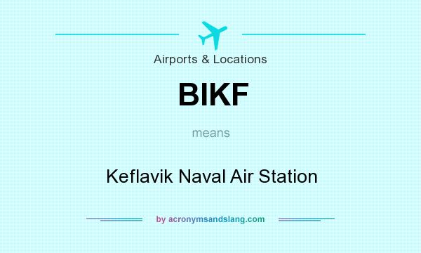 What does BIKF mean? It stands for Keflavik Naval Air Station
