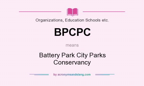 What does BPCPC mean? It stands for Battery Park City Parks Conservancy