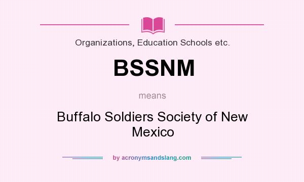 What does BSSNM mean? It stands for Buffalo Soldiers Society of New Mexico
