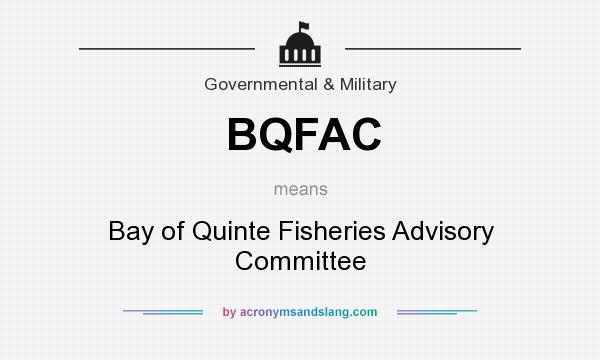 What does BQFAC mean? It stands for Bay of Quinte Fisheries Advisory Committee