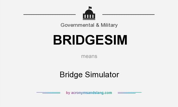 What does BRIDGESIM mean? It stands for Bridge Simulator