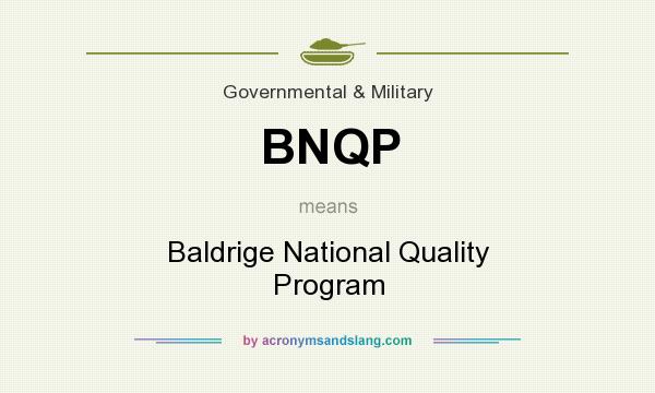 What does BNQP mean? It stands for Baldrige National Quality Program