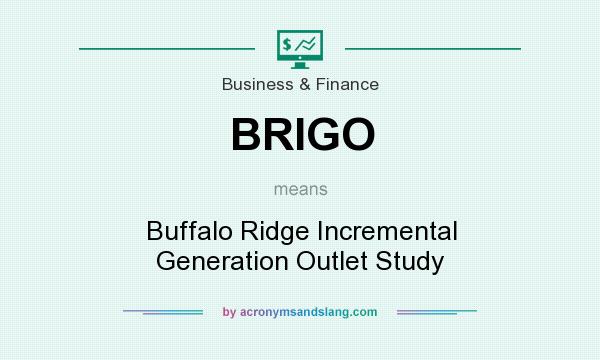 What does BRIGO mean? It stands for Buffalo Ridge Incremental Generation Outlet Study