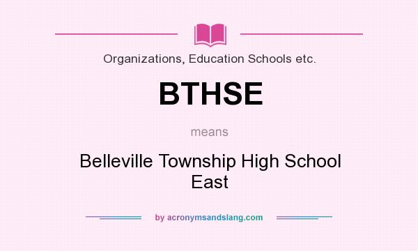 What does BTHSE mean? It stands for Belleville Township High School East