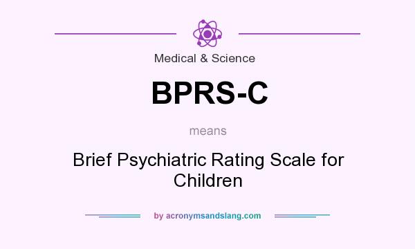 What does BPRS-C mean? It stands for Brief Psychiatric Rating Scale for Children