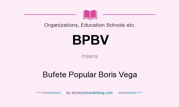 What does BPBV mean? It stands for Bufete Popular Boris Vega