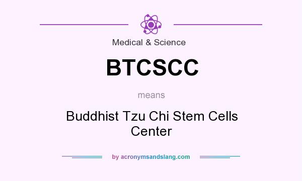 What does BTCSCC mean? It stands for Buddhist Tzu Chi Stem Cells Center
