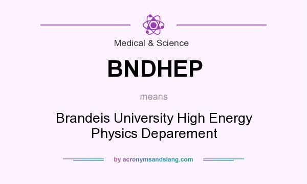 What does BNDHEP mean? It stands for Brandeis University High Energy Physics Deparement