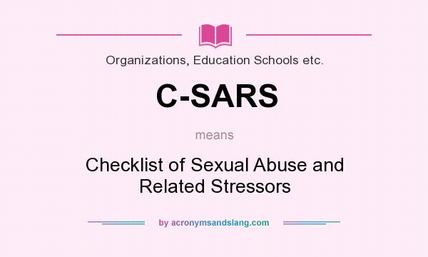 What does C-SARS mean? It stands for Checklist of Sexual Abuse and Related Stressors