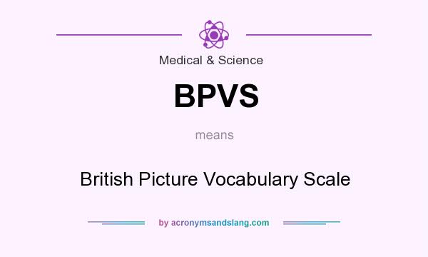 What does BPVS mean? It stands for British Picture Vocabulary Scale