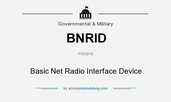 What does BNRID mean? It stands for Basic Net Radio Interface Device