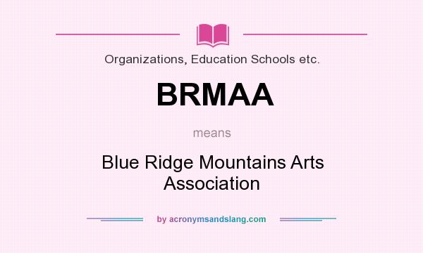 What does BRMAA mean? It stands for Blue Ridge Mountains Arts Association
