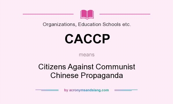 What does CACCP mean? It stands for Citizens Against Communist Chinese Propaganda
