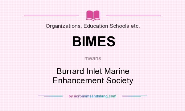 What does BIMES mean? It stands for Burrard Inlet Marine Enhancement Society