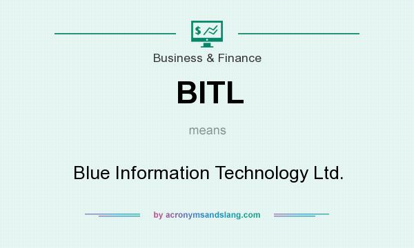 What does BITL mean? It stands for Blue Information Technology Ltd.