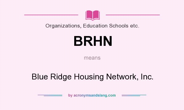 What does BRHN mean? It stands for Blue Ridge Housing Network, Inc.