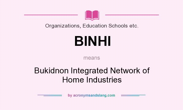 What does BINHI mean? It stands for Bukidnon Integrated Network of Home Industries