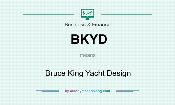 What does BKYD mean? It stands for Bruce King Yacht Design