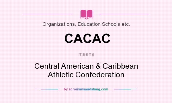 What does CACAC mean? It stands for Central American & Caribbean Athletic Confederation