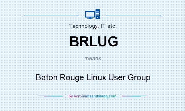 What does BRLUG mean? It stands for Baton Rouge Linux User Group