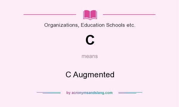 What does C mean? It stands for C Augmented