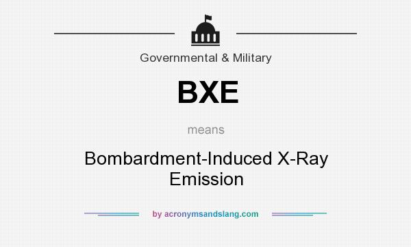 What does BXE mean? It stands for Bombardment-Induced X-Ray Emission