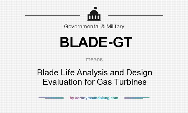 What does BLADE-GT mean? It stands for Blade Life Analysis and Design Evaluation for Gas Turbines