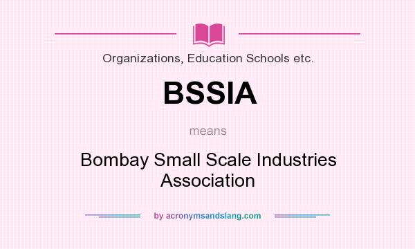 What does BSSIA mean? It stands for Bombay Small Scale Industries Association